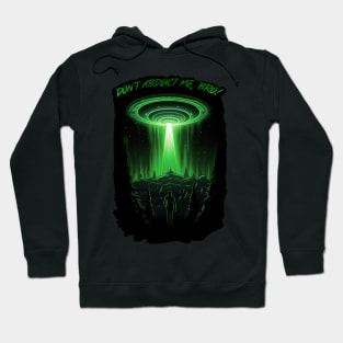 Don't abduct me, bro! Hoodie